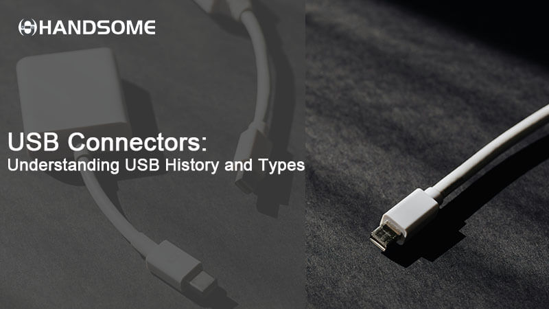 USB Connectors: Understanding USB History and Types