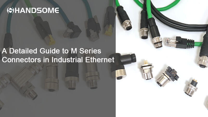 A Comprehensive Guide to M Series Connectors in Industrial Ethernet